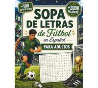 Sopa de Letras de Fútbol en Español para Adultos: Pasatiempos Relajantes, Desafíos Variados y Soluciones al Final para Amantes del Deporte Rey (Colección Sopa de Letras en Español)