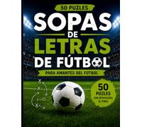 Sopa de Letras de Fútbol para Adultos y Mayores: 50 Juegos en Letra Grande sobre Tácticas, Posiciones, Entrenamiento, Afición y la Pasión por el Fútbol
