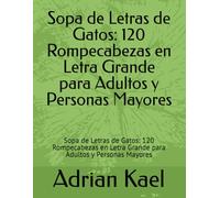 Sopa de Letras de Gatos: 120 Rompecabezas en Letra Grande para Adultos y Personas Mayores: Sopa de Letras de Gatos: 120 Rompecabezas en Letra Grande para Adultos y Personas Mayores