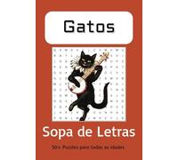 SOPA de LETRAS de GATOS em Português: Livro para Fãs de Gatos: Palavras Felinas para Toda a Família! | 152x228mm | 110pág. | 50+ Puzzles para Férias ou Tempos Livres...