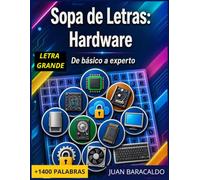 Sopa de letras de Hardware: El glosario de hardware más completo: Refuerza términos de arquitectura, sockets LGA/PGA, memorias DDR5 y BIOS en Letra ... Sopas de Letras para Expertos en Tecnología)
