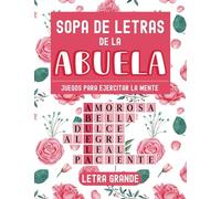 Sopa de Letras de la Abuela: Juegos para ejercitar la mente (Para una Persona Especial)