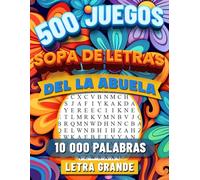 Sopa de Letras de la Abuela: Letra Grande Para Adultos. 10 000 Palabras con Soluciones. 500 Rompecabezas en Español para Abuelos. Libro de Pasatiempos para Mayores.