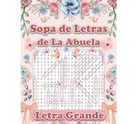 Sopa de Letras de La Abuela: Libro de Pasatiempos Para Mayores en Español con Letra Grande , Ideal Para Relajar la Mente, Juegos de Palabras, ... Divertidos, Idea de Regalo (Volumen 2).