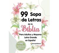 Sopa de Letras de la Biblia. 99 Sopa de Letras en Español para Adultos y Mayores: Letra grande. Inspírate con + 190 Versículos para Relajarte, Calmar ... y Colorear (Spanish Word Search for Adults)