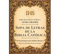 Sopa de Letras de la Biblia Católica: 80 Pasatiempos para Adultos Mayores en Letra Grande (Sopa de Letras Católica en Letra Grande)