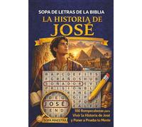 Sopa de Letras de la Biblia - La Historia de José: 100 Rompecabezas de Búsqueda de Palabras para Vivir la Historia de José y Poner a Prueba tu Mente