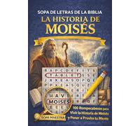 Sopa de Letras de la Biblia - La Historia de Moisés: 100 Rompecabezas de Búsqueda de Palabras para Vivir la Historia de Moisés y Poner a Prueba tu Mente