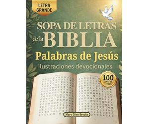 Sopa de Letras de la Biblia: Palabras de Jesús: Con versículos bíblicos, ilustraciones de Jesús, letra grande y 100 sopas de letras para reflexionar y encontrar paz