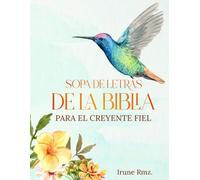 Sopa de Letras de la Biblia para el Creyente Fiel: Sopas de letras bíblicas para adultos con versículos inspiradores de la Reina Valera 1960 | ... de Génesis a Apocalipsis | Juego devocional