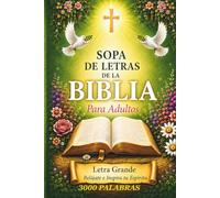 Sopa de Letras de la Biblia: Sopa de Letras en Español para Adultos, Letra Grande - 100 sopas de letras para relajarse e inspirar tu Espiritu (Spanish ... for Adults Large Print) (Spanish Edition)