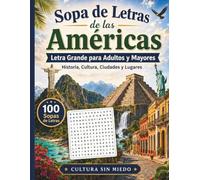 Sopa de Letras de las Américas: Letra Grande para Adultos y Mayores con Historia, Cultura, Ciudades y Lugares (Sopa de Letras Letra Grande)