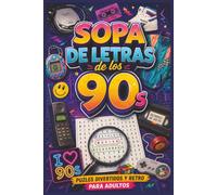 Sopa de Letras de los Años 90: Relajante Juego Rompecabezas Búsqueda de Palabras de los Años 90 travesia nostalgica de aventura e historia de los ... television, modas, celebridades y mucho más.