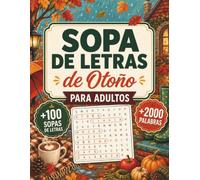 Sopa de Letras de Otoño para Adultos: Pasatiempos Temáticos en Español para Relajarse, Desconectar y Mantener la Mente Activa - Con Soluciones (Colección Sopa de Letras en Español)