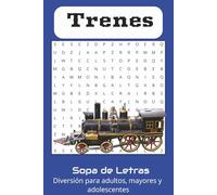 Sopa de Letras de Trenes: Diversión y Desafíos Sobre Trenes de Todo el Mundo | Letra Grande y Fácil de Leer | 6x9 pulgadas, 111 páginas | Para Todas ... con el Libro de Sopa de Letras de Trenes!
