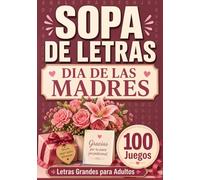 Sopa de Letras Día de las Madres Letra Grande: 100 juegos con amor para mama: Pasatiempos Relajantes para Adultos con Mensajes de Amor y Gratitud | Regalo Perfecto para Mamá |