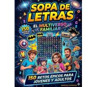 SOPA DE LETRAS, EL MULTIVERSO FAMILIAR: 150 RETOS ÉPICOS PARA JÓVENES Y ADULTOS