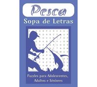 Sopa de Letras em Português - Pesca Desportiva: Sopa de Letras com tema Pesca, Peixes e Acessórios e mais. 110 Páginas, 50+ Puzzles, perfeito para férias, lazer e relax.