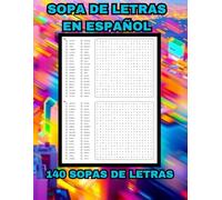 SOPA DE LETRAS EN ESPAÑOL, 140 SOPAS DE LETRAS: DIVERSIÓN ANTIESTRÉS EN ESPAÑOL, 5.600 PALABRAS, SOPA DE LETRAS PARA ADULTOS, LIBRO DE SOPAS DE LETRAS