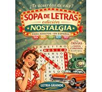 Sopa De Letras En Español Con Letra Grande Para Adultos: Edición Nostalgia Décadas 50s 60s 70s 80s y 90s con Trivias y 100+ Datos Curiosos de Cada ... for Adults Large Print (Spanish Edition)