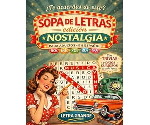 Sopa De Letras En Español Con Letra Grande Para Adultos: Edición Nostalgia Décadas 50s 60s 70s 80s y 90s con Trivias y 100+ Datos Curiosos de Cada ... for Adults Large Print (Spanish Edition)