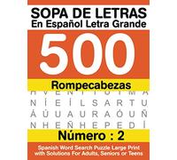 Sopa De Letras En Español Letra Grande 500 Rompecabezas: Para Adultos, Adultos Mayores, Adolescentes (Número 2) | 500 Spanish Word Search Puzzle Large Print with Solutions For Adults, Seniors or Teens
