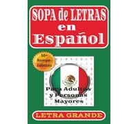 Sopa de Letras en Español Letra Grande: Búsquedas de palabras para adultos y personas mayores sobre temas Mexicanos incluye tradiciones, cultura, y ... + Rompecabezas ... Para Vacaciones y Tiempos