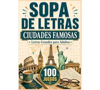 Sopa de Letras en Español Letra Grande: Ciudades Famosas del Mundo: 100 Puzzles de Viajes para Adultos con Soluciones Pasatiempos de Cultura General y ... para Mayores | Entretenimiento Fácil de Leer