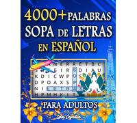 Sopa de Letras en Español Para Adultos: 4000+ Palabras y 200+ Puzzles Sobre Temáticas Variadas en Letra Grande | Spanish Word Search For Adults Large Print.