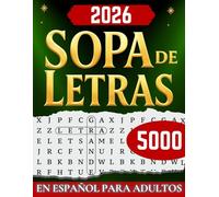 Sopa de Letras en Español para Adultos: 5000 Palabras Sopa de Letras Tamaño Grande en Español - Pasatiempo para Jóvenes, Adultos y Mayores para Ejercitar tu Mente (Spanish Word Search Large Print)