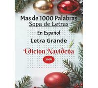 Sopa de Letras en Español para adultos, adolescentes, niños. Edición navideña. Mas de mil palabras. Letra Grande. Para cualquier edad.: Sopa de Letras en Español. Spanish Word puzzle. 1000 words. Big letters.