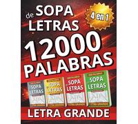 Sopa de Letras en Español para Adultos con Letra Grande: Libro 4 en 1 con 12000 Palabras y 3 Niveles para Relajarse y Disfrutar Durante Horas (Regalos para Personas Mayores)