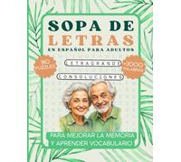 Sopa de letras en español para adultos: Letra Grande, 3000+ Palabras, 180 Puzzles. Sopa de letras para mejorar la memoria y aprender vocabulario con ... (Spanish Word Search for Adults Large Print)