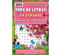 Sopa de Letras en Español Para Adultos Letra Grande: Libro De Sopa De Letras En Espanol Palabras Positivas Para Adultos Con Letra Grande + SOLUCIONES ... (Spanish Word Search for Adults Large Print)
