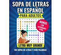 Sopa de Letras en Español para Adultos Letra Muy Grande: 100 Sopas de Letras, 2400 Palabras, Bonus de 120 Actividades Extra. Mejora la Memoria y ... Spanish Word Search for Adults Large Print.