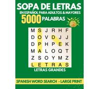 Sopa de Letras en Español Para Adultos & Mayores - 5000 Palabras: 5000 palabras para entretenerte y enfocarte - Libro en español para adultos - Sopa ... de libros para adultos en español)