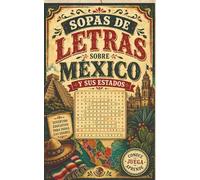 Sopa de Letras en Español para Adultos y Niños - Edición México Descubre lo mejor de la cultura mexicana: Viaja por México con Sopas de Letras para ... comidas tipicas, futbol, museos mas iconicos