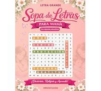 Sopa de letras en español para madres: Un libro con cápsulas educativas para aprender jugando: Letra grande para relajarte y aprender, con más de 1,500 palabras. Regalo para mamá y abuela.