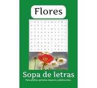 Sopa de letras en Español Tema Flores: Fáciles de Leer sobre Flores, Hierbas, Verduras y más | 6x9 Pulgadas, 110 Páginas | Más de 50 Rompecabezas