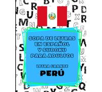 Sopa de Letras en Español y Sudoku para Adultos | Letra Grande | Perú: 56 sopas de letras sobre la cultura, historia y tradiciones del Perú + 40 ... de entretenimiento y estimulación cognitiva