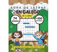 Sopa de letras en galego de 7 a 8 anos: Pasatempos para que nenos e nenas aprendan xogando. (Sopas de letras en galego)