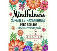 Sopa de letras en inglés para adultos. Búsqueda de palabras positivas para adultos: Libro para aprender inglés y aliviar el estrés con 100 puzles, 1800 palabras y las soluciones
