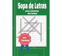 Sopa de Letras Equipos de Futbol del Mundo: Sopa de Letras Word Search Equipos de Futbol del Mundo. Para Amantes del Futbol.6x9, 110 Paginas, 500+ ... Mexico y mas. soluciones incluidas