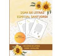 SOPA DE LETRAS ESPECIAL SANT JORDI: NIVEL 2 SERIE CATALUÑA: 100 PASATIEMPOS DE MEMORIA CON LETRA GRANDE SOBRE CULTURA, FIESTAS Y PATRIMONIO (SOPA DE LETRAS | SERIE CATALUÑA NIVEL 1-2-3)