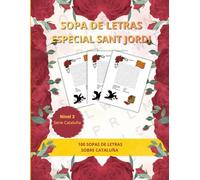 SOPA DE LETRAS ESPECIAL SANT JORDI.: Nivel 3 - Serie Cataluña: 100 Retos de Estimulación Cognitiva con Letra Grande y Diccionario de Curiosidades. (SOPA DE LETRAS | SERIE CATALUÑA NIVEL 1-2-3)