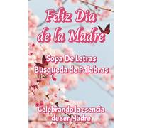 Sopa De Letras, Feliz Día De La Madre, Celebrando La Esencia De Ser Madre: Tributo A La Maternidad, Búsqueda De Palabras, Buscando Palabras