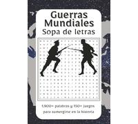 Sopa de Letras Guerras Mundiales: Explora las batallas, héroes y momentos decisivos de la Primera y Segunda Guerra Mundial con esta apasionante ... los conflictos que redefinieron al mundo
