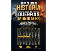 Sopa de Letras Historia de las Guerras Mundiales: 60 Puzzles sobre la Primera Guerra Mundial, la Segunda Guerra Mundial y la Guerra Fría con Datos Fascinantes