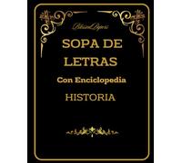 Sopa de Letras. Historia: Sopa de letras de Historia con Diccionario. Convierte la diversión en conocimiento sin ningún esfuerzo. (Sopas de Letras con Diccionario)
