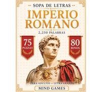 Sopa de Letras Imperio Romano 2250 Palabras: Letra Grande para Adultos | Conoce sobre Emperadores, Gladiadores e Historia de Roma | 3 Niveles de Dificultad (Mind Games)